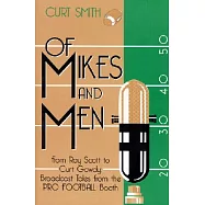 Of Mikes and Men: From Ray Scott to Curt Gowdy: Tales from the Pro Football Booth