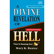 A Divine Revelation Of Hell: Time Is Running Out!