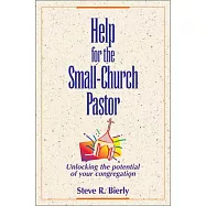 Help for the Small-Church Pastor: Unlocking the Potential of Your Congregation