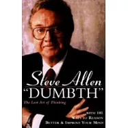 Dumbth: The Lost Art of Thinking With 101 Ways to Reason Better & Improve Your Mind