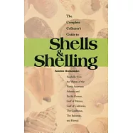 The Complete Collector&rsquo;s Guide to Shells & Shelling