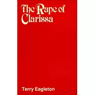 Rape of Clarissa: Writing, Sexuality, and Class Struggle in Samuel Richardson
