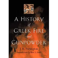 A History of Greek Fire and Gunpowder
