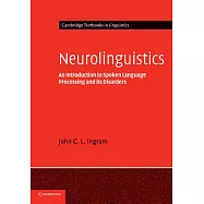 Neurolinguistics: An Introduction to Spoken Language Processing And It’s Disorders