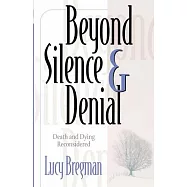 Beyond Silence and Denial: Death and Dying Reconsidered