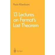 13 Lectures on Fermat&rsquo;s Last Theorem