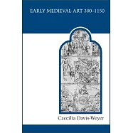 Early Medieval Art 300-1150: Sources and Documents