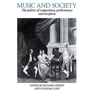 Music and Society: The Politics of Composition, Performance, and Reception