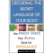 Decoding the Secret Language of Your Body: The Many Ways Our Bodies Send Us Messages
