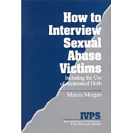How to Interview Sexual Abuse Victims: Including the Use of Anatomical Dolls