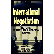 International Negotiation: Actors, Structure/Process, Values