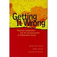 Getting It Wrong: Regional Cooperation and the Commonwealth of Independent States