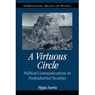 A Virtuous Circle: Political Communications in Post-Industrial Societies