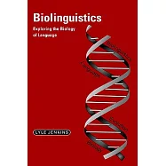 Biolinguistics: Exploring the Biology of Language