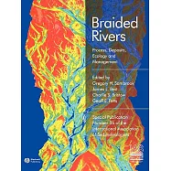 Braided Rivers: Process, Deposits, Ecology, And Management