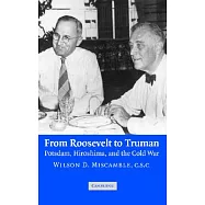 From Roosevelt to Truman: Potsdam, Hiroshima, And the Cold War