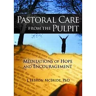 Pastoral Care from the Pulpit: Meditations of Hope And Encouragement