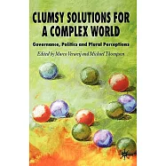 Clumsy Solutions for a Complex World: Governance, Politics And Plural Perceptions