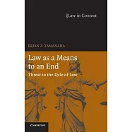Law As a Means to an End: Threat to the Rule of Law