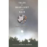 Tales of Moonlight And Rain: A Study And Translation by Anthony H. Chambers