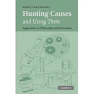 Hunting Causes And Using Them: Approaches in Philosophy And Economics