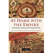At Home with the Empire: Metropolitan Culture and the Imperial World