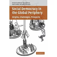 Social Democracy in the Global Periphery: Origins, Challenges, Prospects
