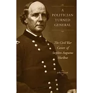 A Politician Turned General: The Civil War Career of Stephen Augustus Hurlbut