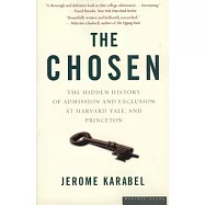 The Chosen: The Hidden History of Admission And Exclusion at Harvard, Yale, And Princeton
