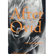 After Ovid: New Metamorphoses