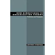 New Directions for Organization Theory: Problems and Prospects
