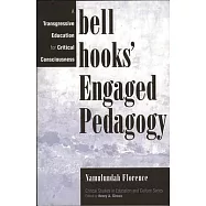 Bell Hooks&rsquo; Engaged Pedagogy: A Transgressive Education for Critical Consciousness