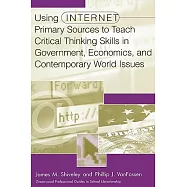 Using Internet Primary Sources to Teach Critical Thinking Skills in Government, Economics, and Contemporary World