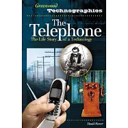 The Telephone: The Life Story of a Technology