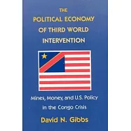 The Political Economy of Third World Intervention: Mines, Money, and U.S. Policy in the Congo Crisis