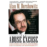 The Abuse Excuse: And Other Cop-Outs, Sob Stories and Evasions of Responsibility