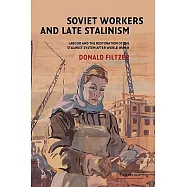 Soviet Workers and Late Stalinism: Labour and the Restoration of the Stalinist System After World War II