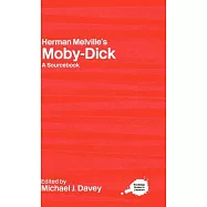 Herman Melville&rsquo;s Moby-Dick: A Sourcebook