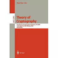 Theory of Cryptography: First International Conference, Tcc 2004, Cambridge, Ma, Usa, February 2004 : Proceedings