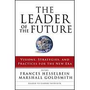 The Leader of the Future 2: Visions, Strategies, And Practices for the New Era