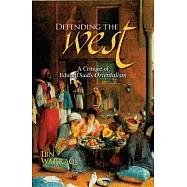 Defending the West: A Critique of Edward Said&rsquo;s Orientalism