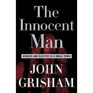 The Innocent Man: Murder and Injustice in a Small Town