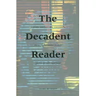 The Decadent Reader: Fiction, Fantasy, And Perversion from Fin-de-siècle France