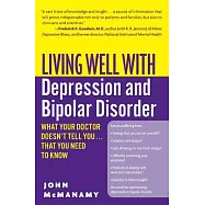 Living Well with Depression and Bipolar Disorder: What Your Doctor Doesn’t Tell You...That You Need to Know