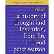Ideas: A History of Thought and Invention, from Fire to Freud