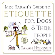 Miss Sarah&rsquo;s Guide to Etiquette for Dogs & Their People