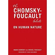 The Chomsky - Foucault Debate: On Human Nature