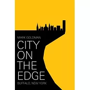 City on the Edge: Buffalo, New York, 1900 - Present