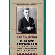 A Life in Letters: A New Collection Edited and Annotated by Matthew J. Bruccoli