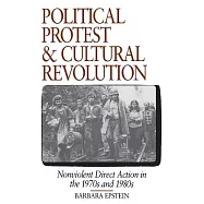 Political Protest and Cultural Revolution: Nonviolent Direct Action in the 1970s and 1980s